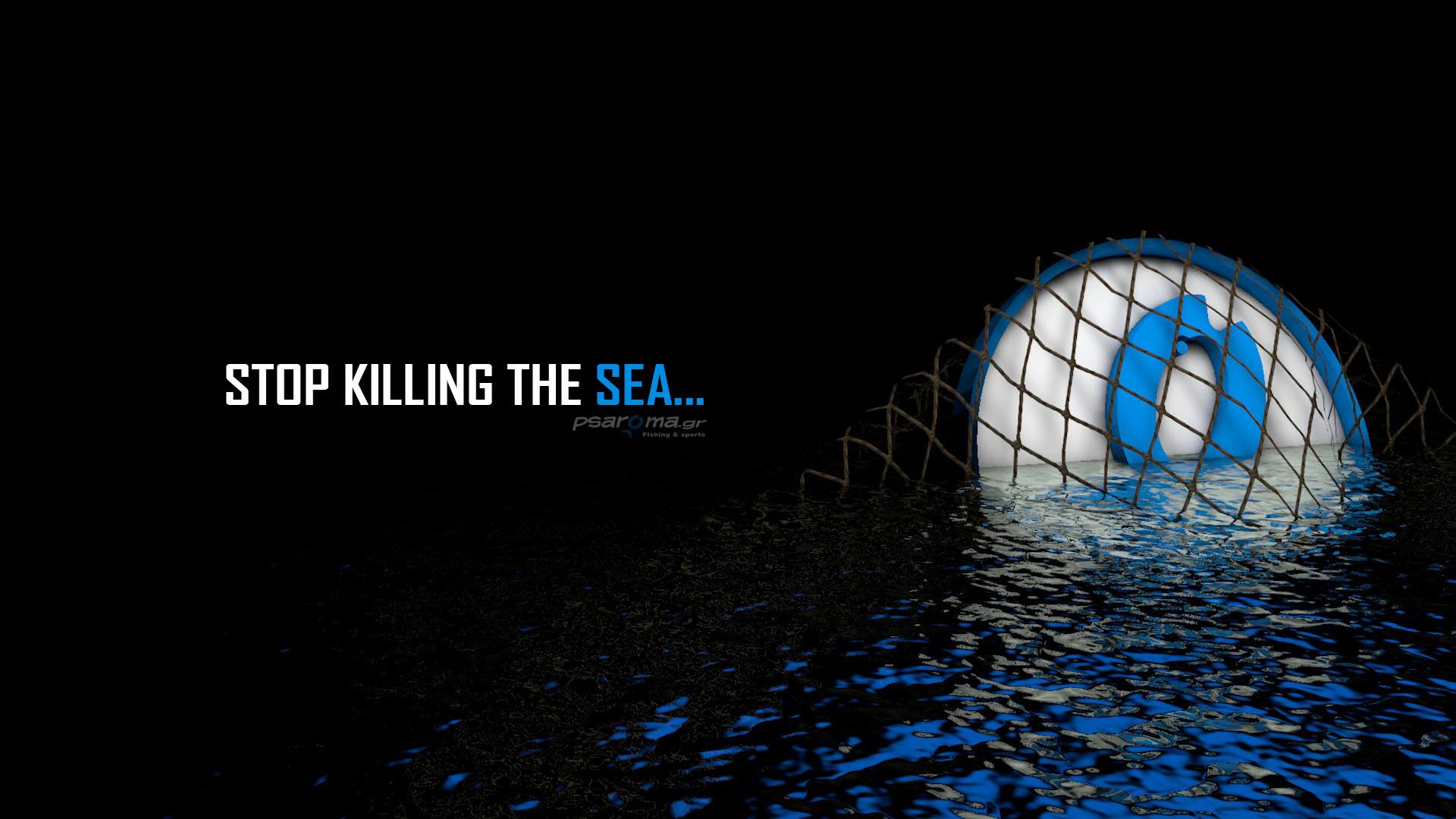 stop killing tha sea